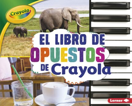 El Libro De Opuestos De Crayola