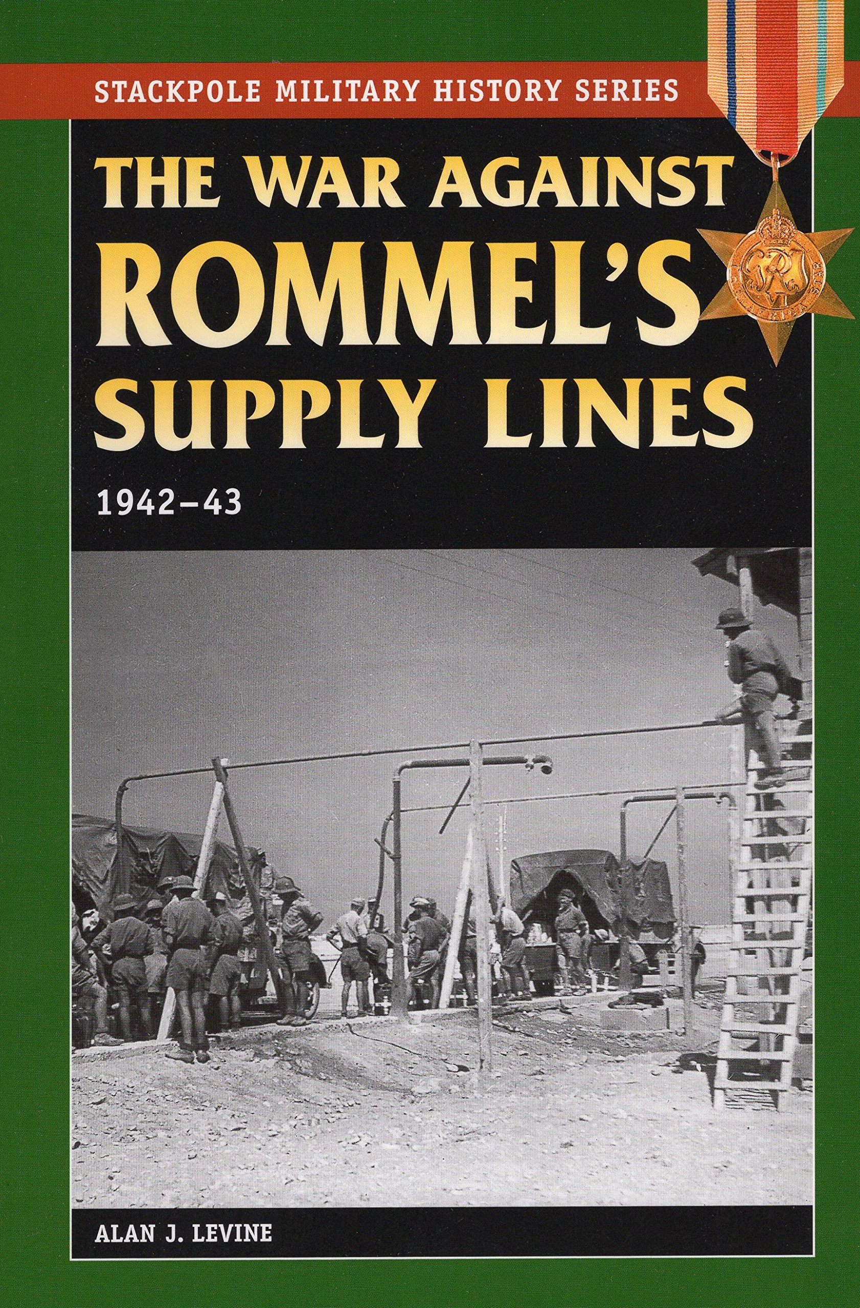 The War Against Rommel’s Supply Lines 1942-1943: Stackpole Military ...