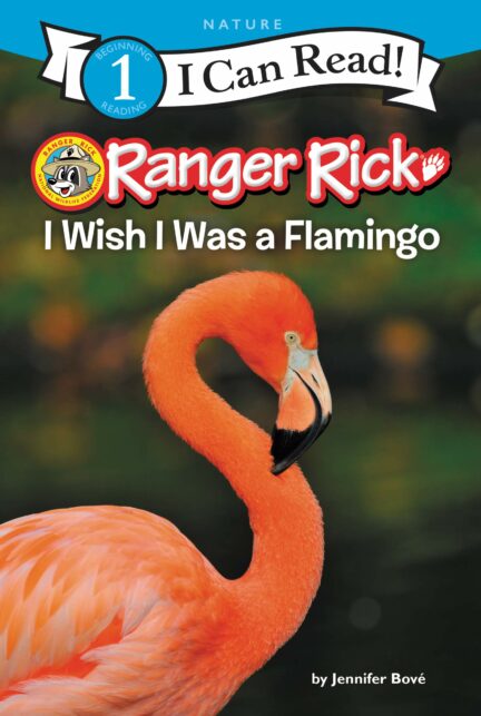 I Can Read! Ranger Rick I Wish I Was a Flamingo