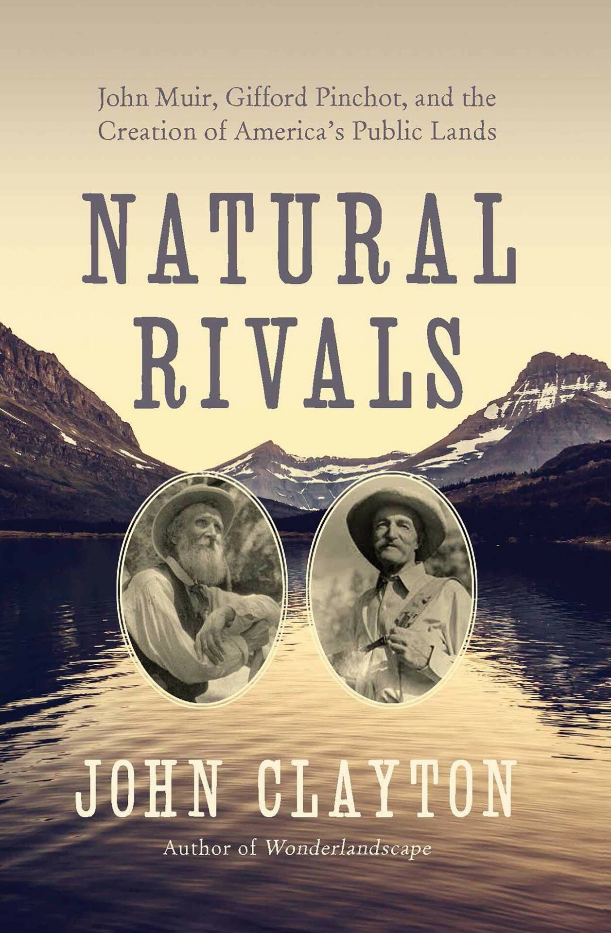 Natural Rival Natural Rivals: John Muir, Gifford Pinchot, and the Creation of America ...