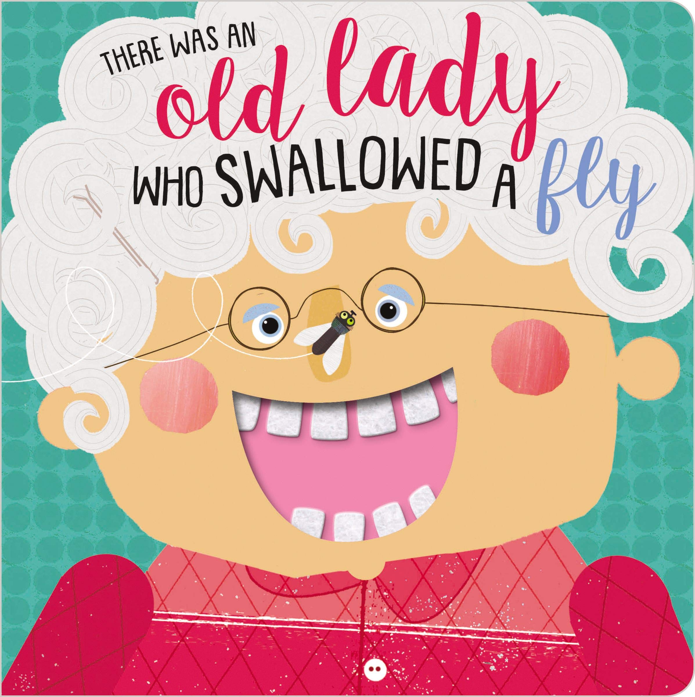 There was an Old Lady Who Swallowed a Fly
