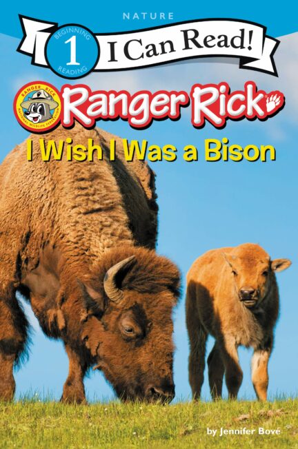 I Can Read! Ranger Rick I Wish I Was a Bison