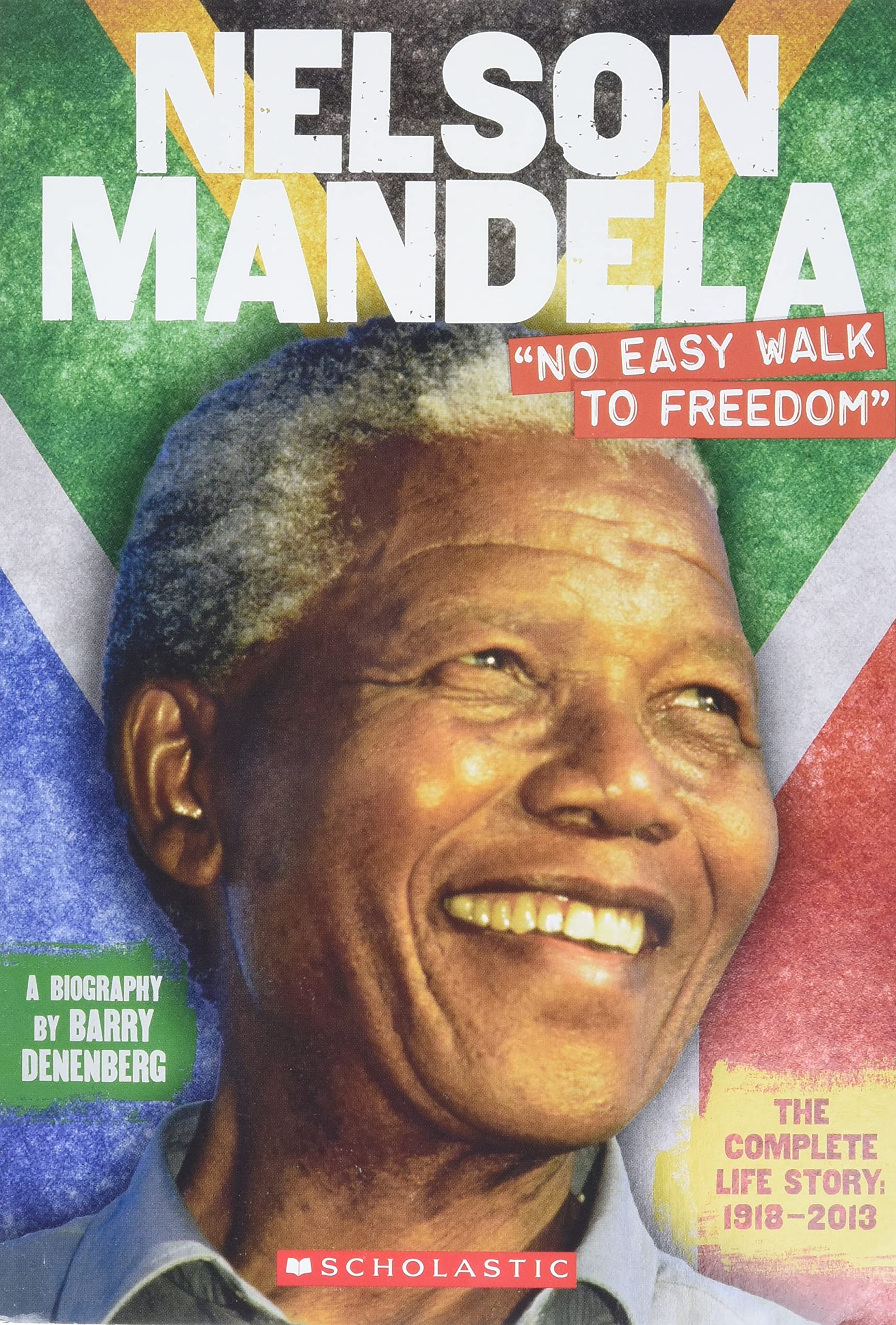 Nelson mandela no easy walk to freedom the complete life story