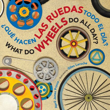 What Do Wheels Do All Day? ¿Que Hacen Las Ruedas Todo el Dia?