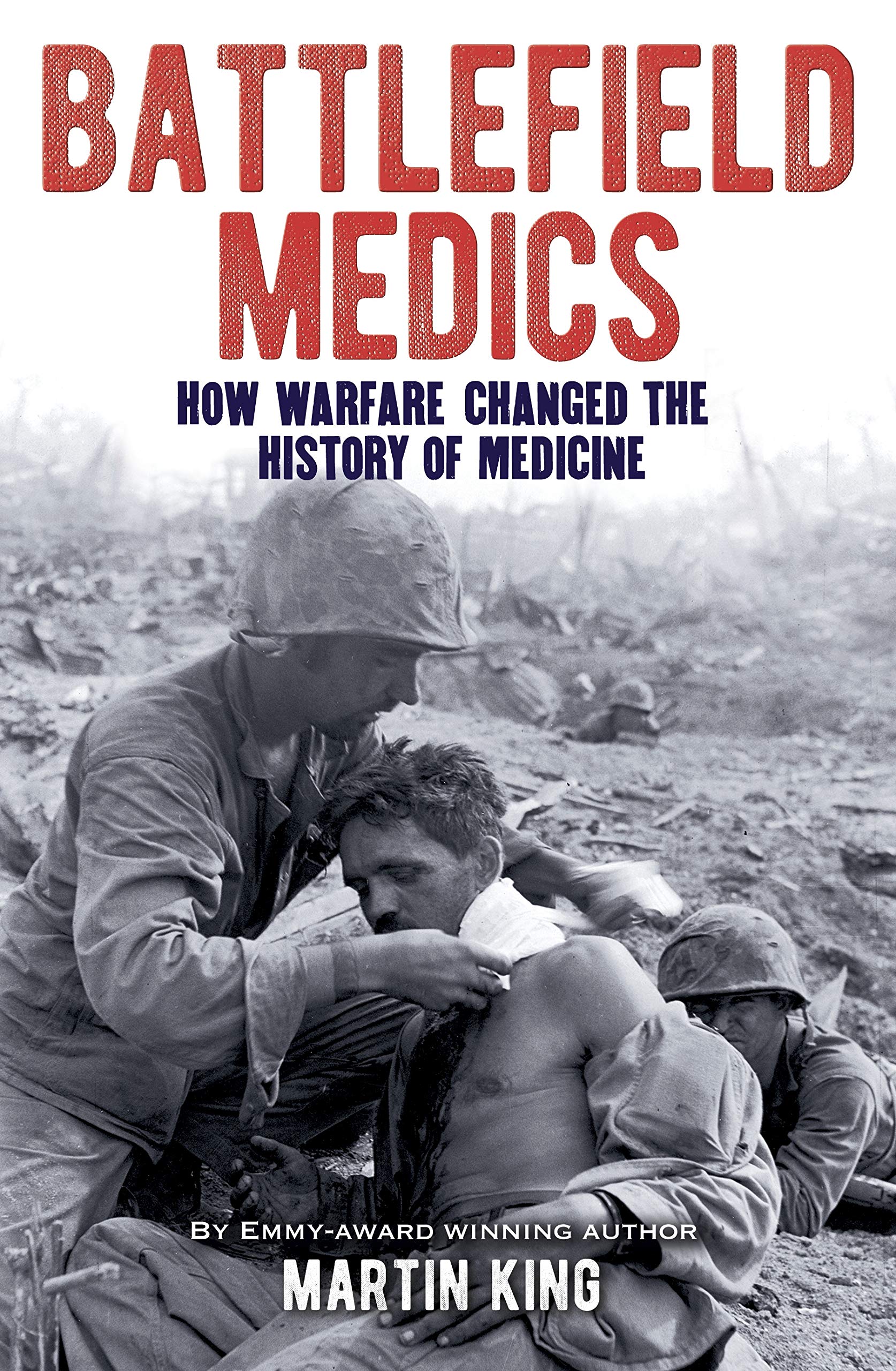 Battlefield Medics: How Warfare Changed the History of Medicine | Green ...