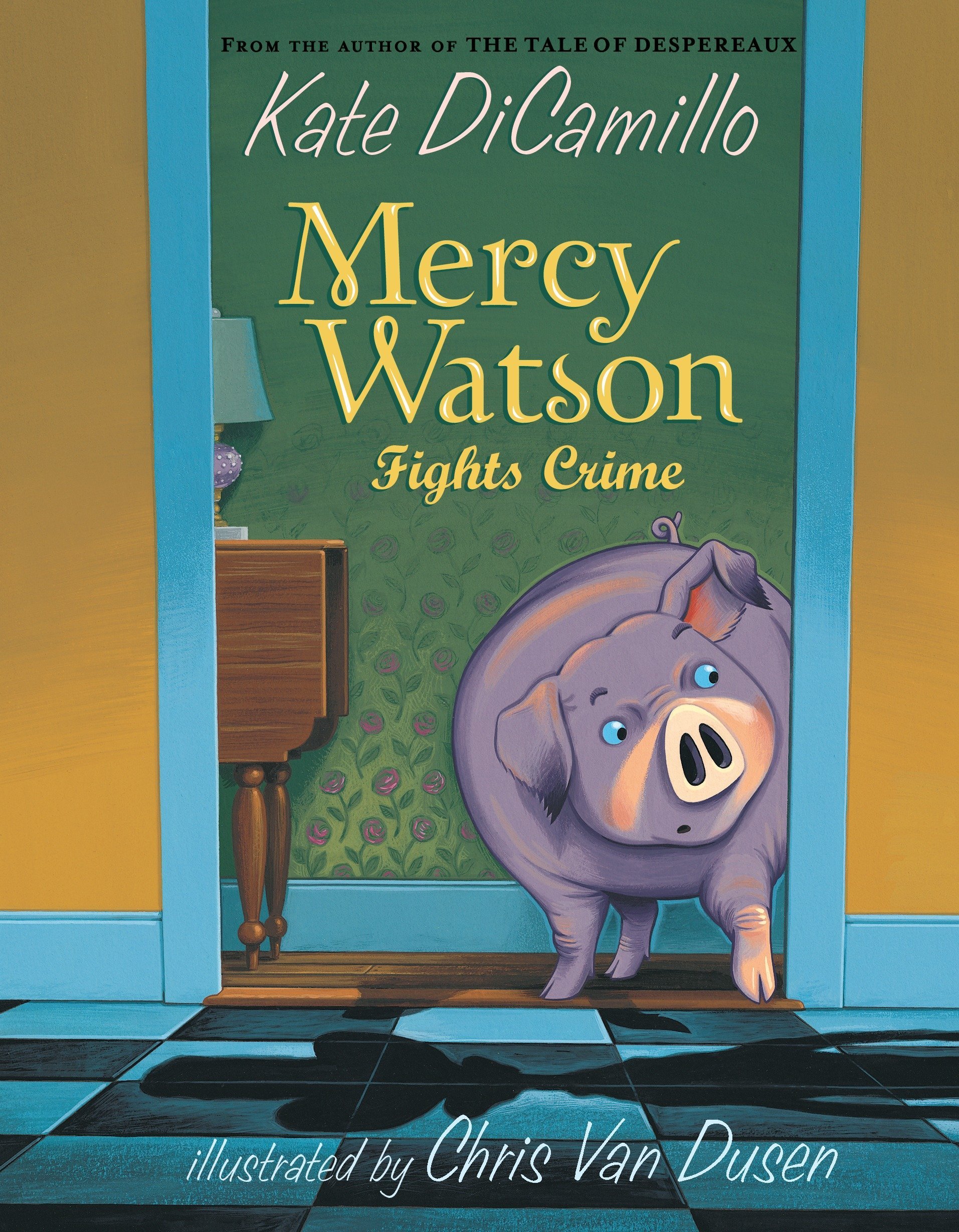 Mercy Watson Fights Crime Book 3 Mercy Watson Book 3 Green Valley Book Fair