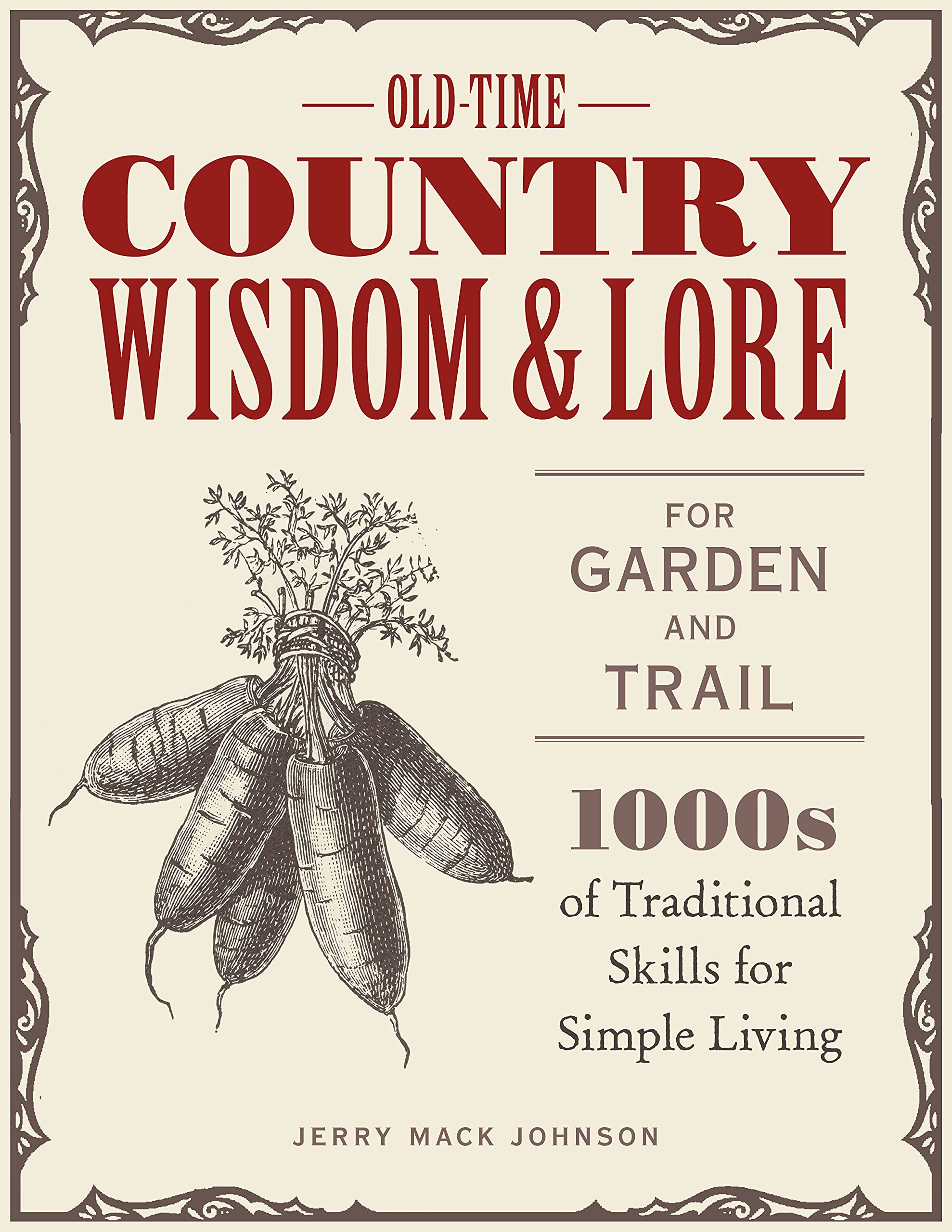 Old-Time Country Wisdom & Lore for Garden and Trail