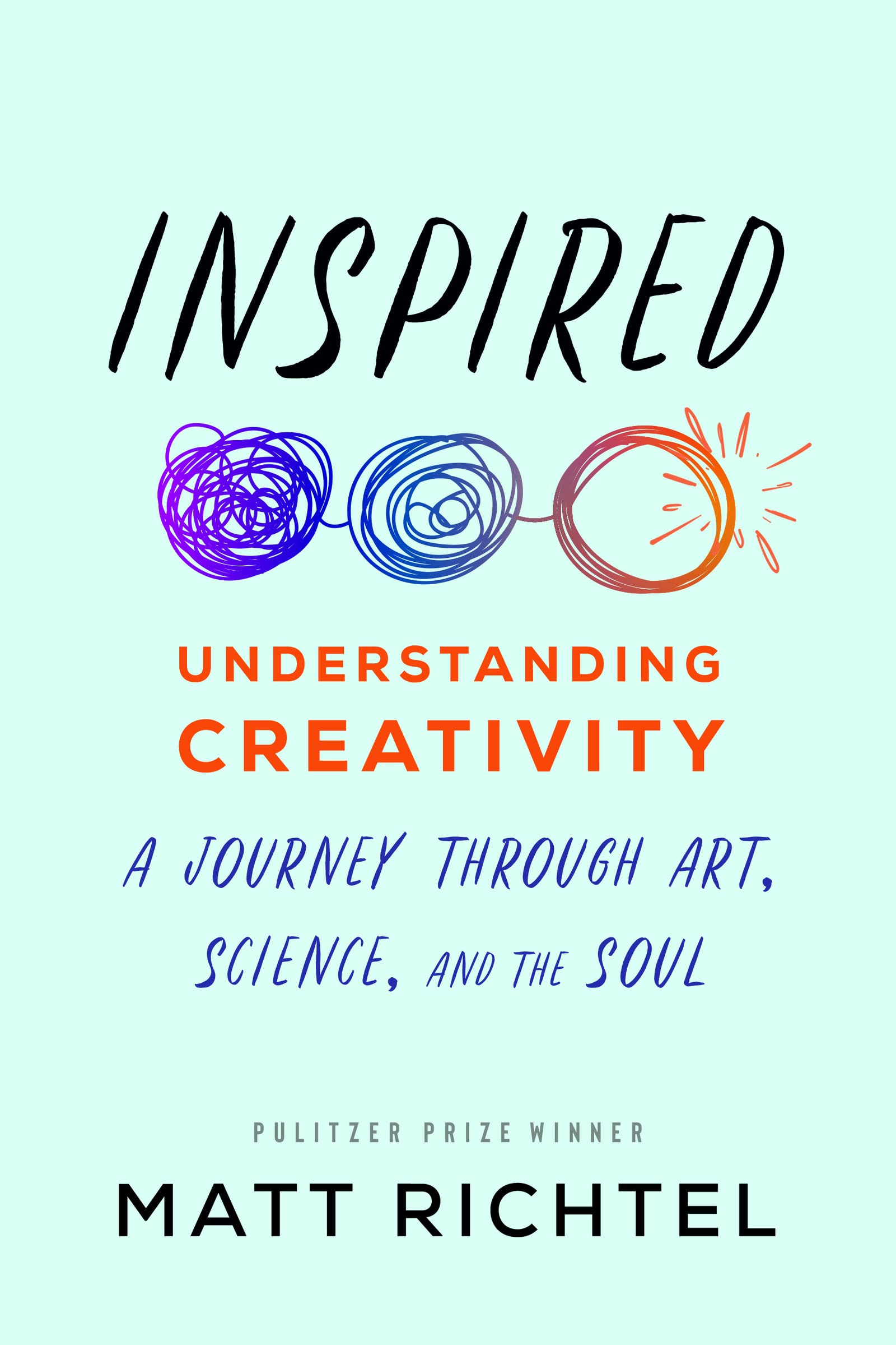 Inspired: Understanding Creativity: A Journey Through Art, Science, and