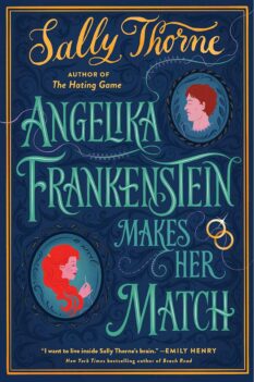 book cover for Angelika Frankenstein Makes Her Match by Sally Thorne