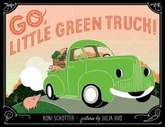 Book cover for Go Little Green Truck by Roni Schotter