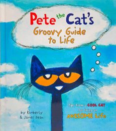 Book cover for Pete the Cat's Groovy Guide to Life by James and Kimberly Dean