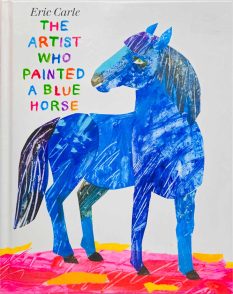 Book cover for The Artist Who Panted A Blue Horse by Eric Carle