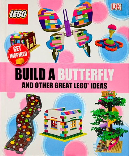 Build a Butterfly and Other Great LEGO® Ideas