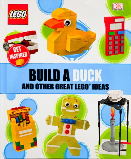 Build a Duck and Other Great LEGO® Ideas