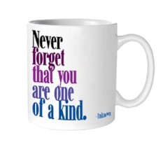 Never forget that you are one of a kind (Mug)