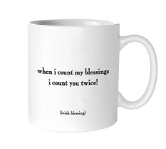 When I count my blessings I count you twice! (Mug)