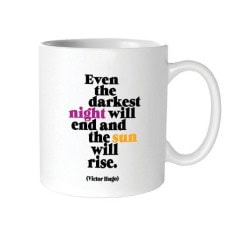 Even the darkest night will end and the sun will rise. (Mug)