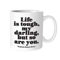 Life is tough, my darling, but so are you. (Mug)