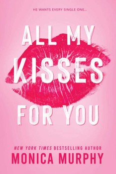 All My Kisses For You (Lancaster Preparatory School, #1)