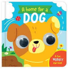 A Home for a Dog (Wobbly Eye Book)